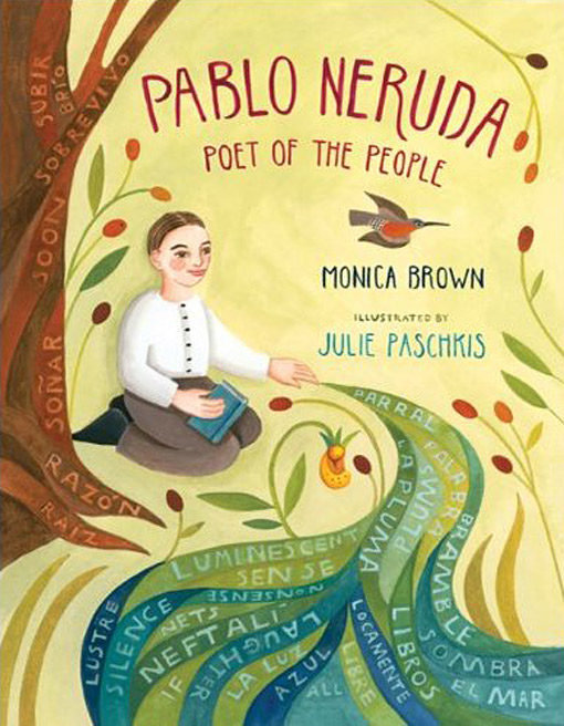 Creative Courage for Young Hearts 15 Emboldening Picture Books Celebrating the Lives of Great Artists, Writers, and Scientists - PABLO NERUDA