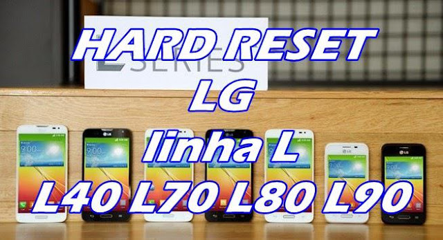 Hard Reset LG L90, L35, L40, L70, L80,  Como Formatar, Desbloquear, Restaurar