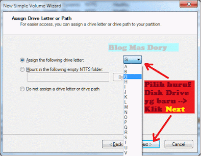 Pilih letter atau huruf untuk local disk path yang baru, setelah itu klik tombol Next di bagian bawah New Simple Volume Wizard Assign Drive Letter or Path Klik Next Blog Mas Dory