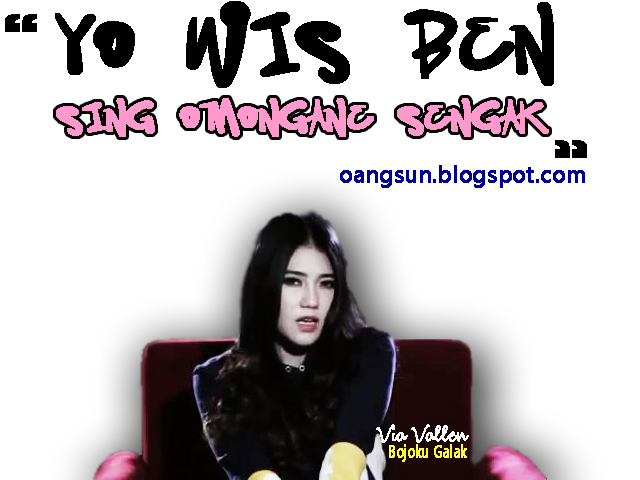 Lirik Lagu Via Vallen Bojoku Galak Yo Wis Ben Oan Sun