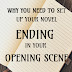 Why You Need To Set Up Your Novel Ending In Your Opening Scene