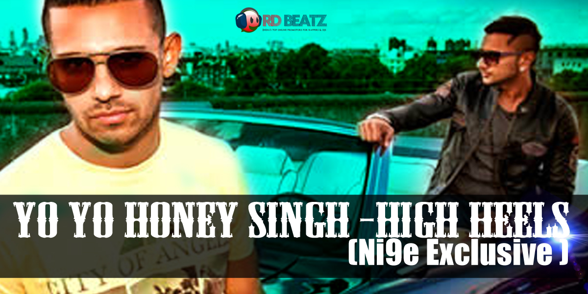 YO YO HONEY SINGH HIGH HEELS (Dj ni9E Mix ) RD Beatz India's Best Online Promoters For