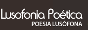 Lusofonia Poética - Poesia Lusófona