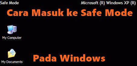 Cara Masuk ke Safe Mode Pada Windows