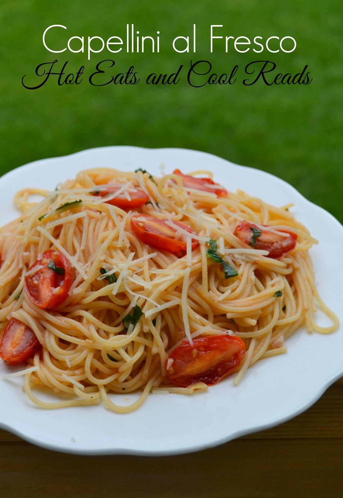 Hot Eats and Cool Reads Capellini al Fresco Recipe