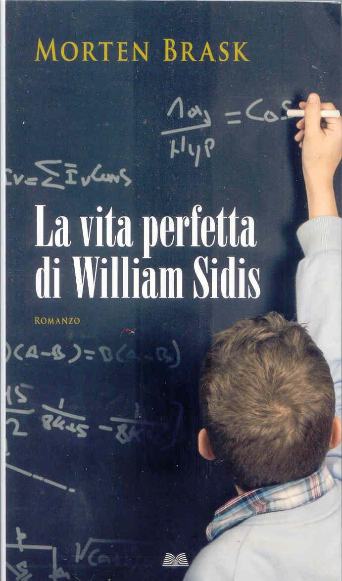 La vita perfetta di William Sidis - Morten Brask - Iperborea
