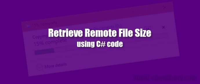 Retrieve file size from a remote URL using C# (www.kunal-chowdhury.com)