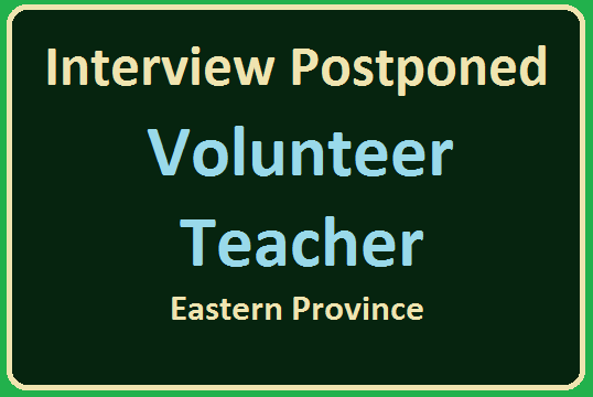 Interview Postponed : Volunteer Teacher - Eastern Province
