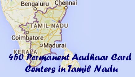 450 Permanent Aadhaar Card Enrollment Centers in Tamil Nadu
