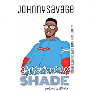 Download Music Mp3:- Johnny Savage – Shade