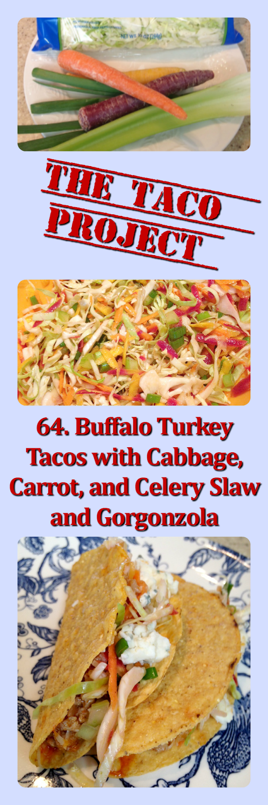 Buffalo Turkey Tacos with Cabbage, Carrot, and Celery Slaw and Gorgonzola Collage