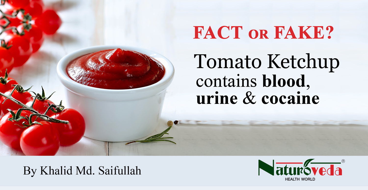 Naturoveda Health World Fact Or Fake? Tomato Ketchup Contains Blood
