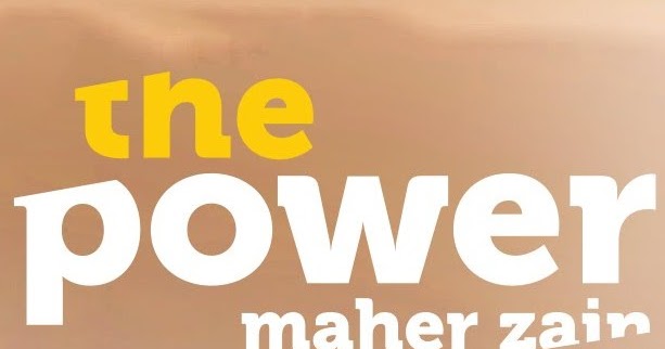 Lirik Lagu The Power Maher Zain Dan Terjemahan Lirik Lirik Lagu The Power Maher Zain Dan Terjemahan Lirik