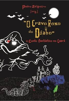 O Cravo Roxo do Diabo: o Conto Fantástico no Ceará. Pedro Salgueiro (Org.).