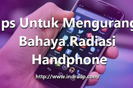 Tips Untuk Mengurangi Bahaya Radiasi Handphone