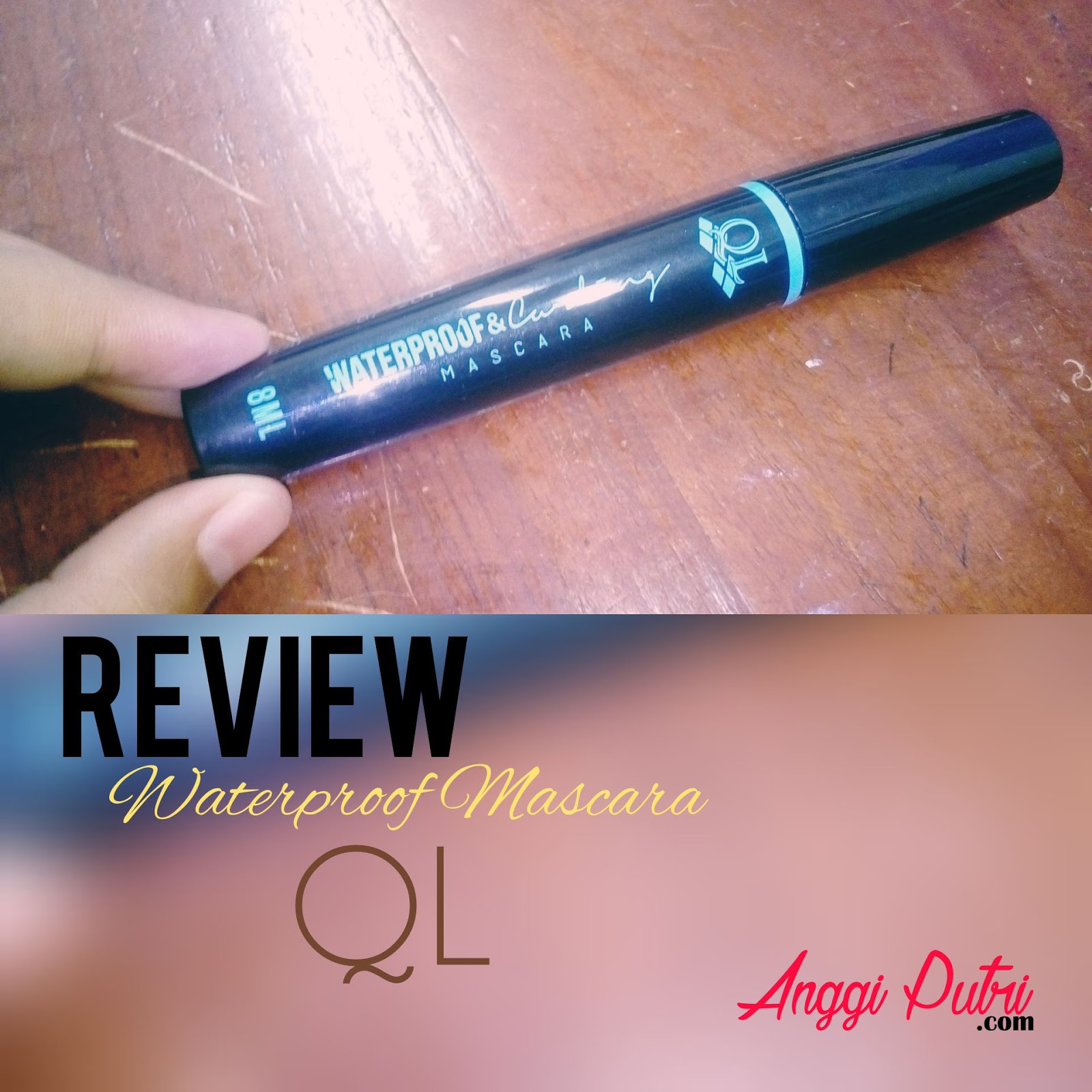 [REVIEW + Swatch] QL Waterproof and Curling Mascara Anggi Putri