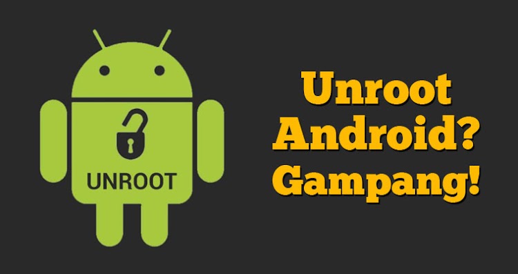 Cara Paling Mudah Unroot Android tanpa PC/Laptop Cara Paling Mudah Unroot Android tanpa PC/Laptop