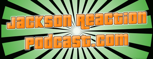 The Jackson Reaction Podcast