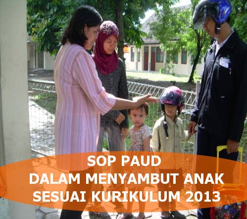 Contoh SOP Penyambutan Anak PAUD Kurikulum 2013 Contoh SOP Penyambutan Anak PAUD Kurikulum 2013