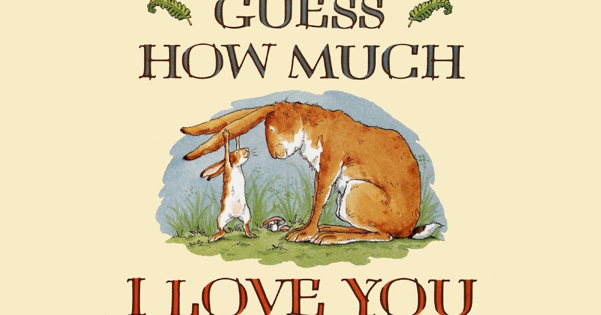 Blog for little ones GUESS HOW MUCH I LOVE YOU