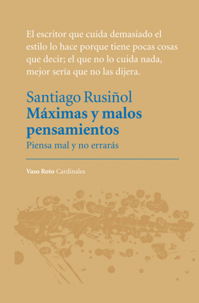 SANTIAGO RUSIÑOL - MÁXIMAS Y MALOS PENSAMIENTOS (VASO ROTO, 2014)