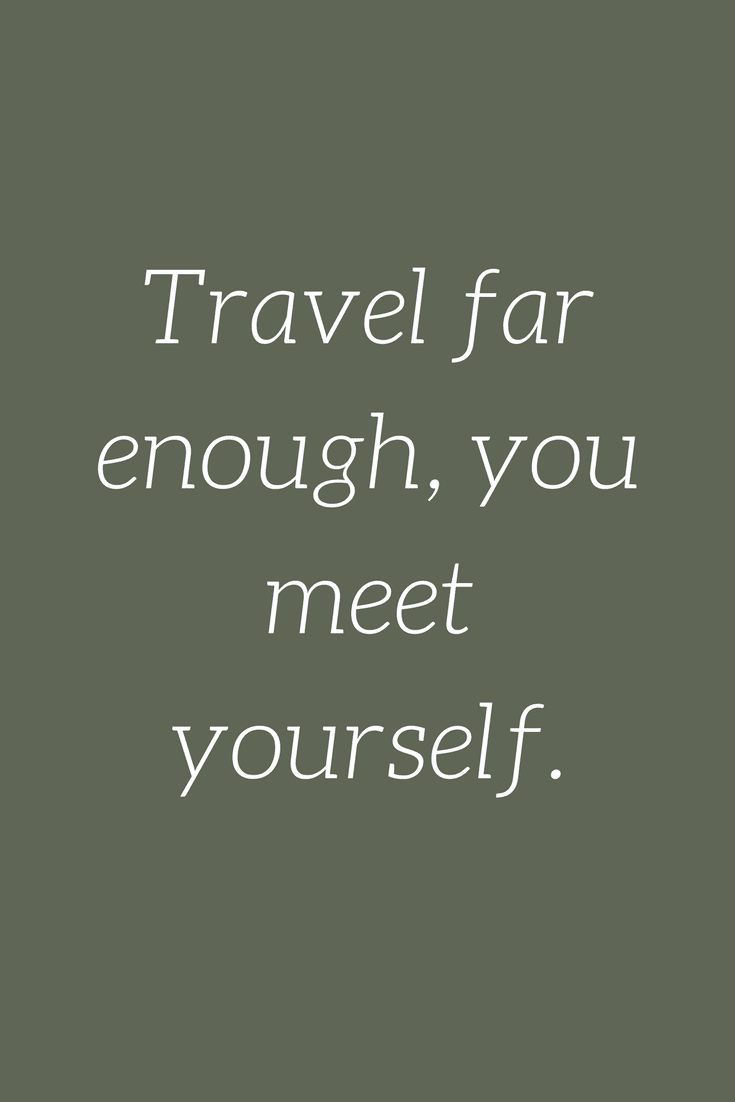 Travel far enough, you meet yourself | Finding Yourself ...
