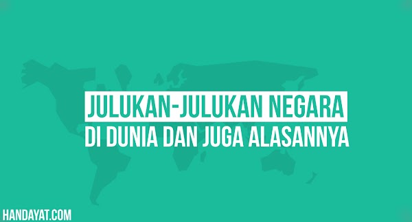 Ini dia Julukan-Julukan Negara di Dunia Beserta Alasannya! Ini dia Julukan-Julukan Negara di Dunia Beserta Alasannya!