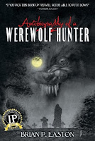 Autobiography of a Werewolf Hunter by Brian P Easton