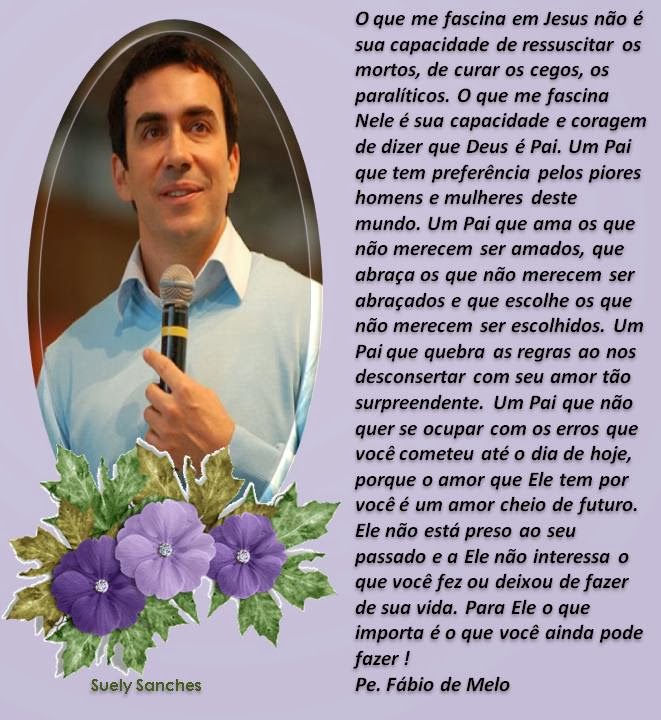 Comunidade Católica Milagre da Vida MENSAGENS DO PADRE FÁBIO DE MELO E OUTROS Comunidade Católica Milagre da Vida MENSAGENS DO PADRE FÁBIO DE MELO E OUTROS