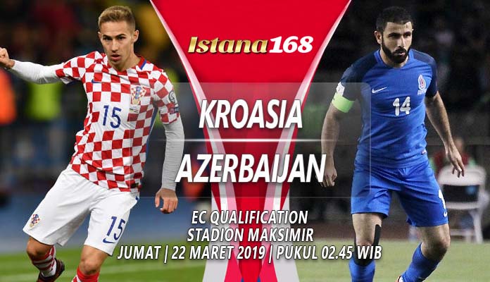 Prediksi Kroasia vs Azerbaijan 22 Maret 2019