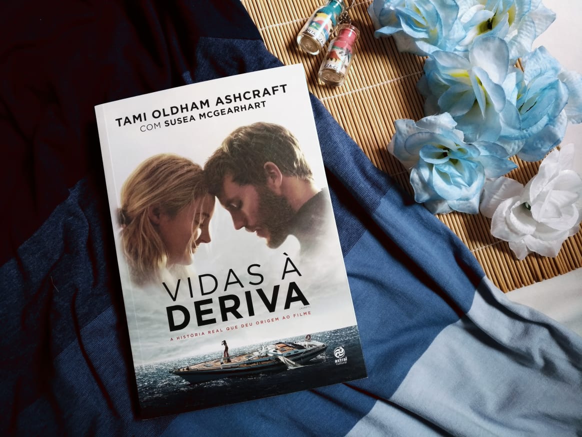 VIDAS À DERIVA - TAMI OLDHAM ASHCRAFT E SUSEA MCGEARHART DICA DE LIVRO: VIDAS À DERIVA - TAMI OLDHAM ASHCRAFT E SUSEA MCGEARHART