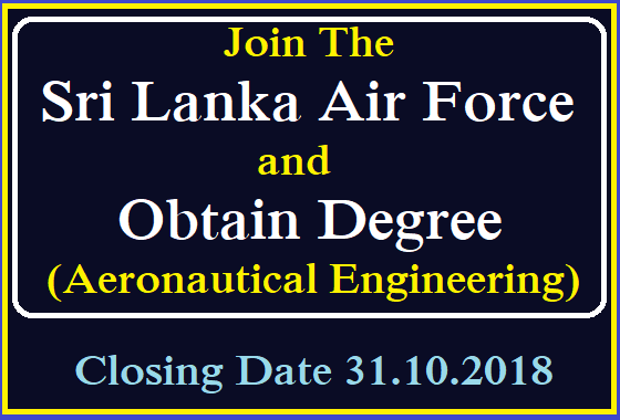 Join The Sri Lanka Air Force and Obtain Degree (Aeronautical Engineering)