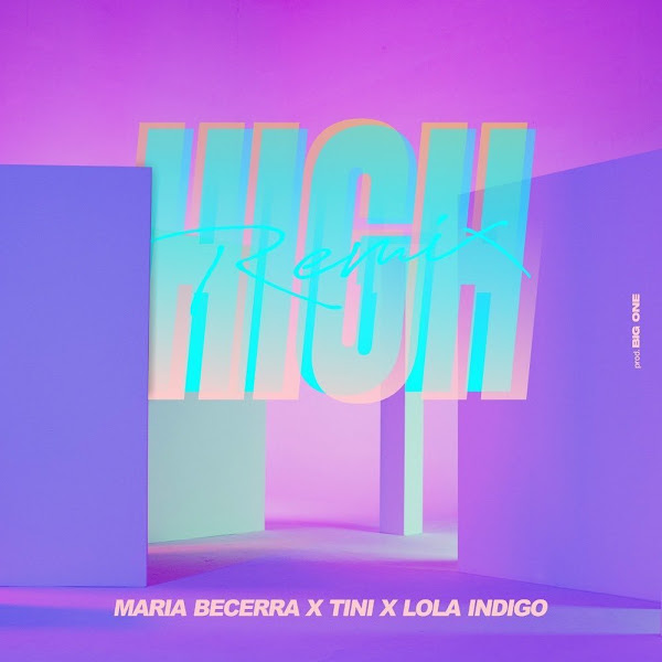 TINI, MARIA BECERRA, LOLA INDIGO - High Remix