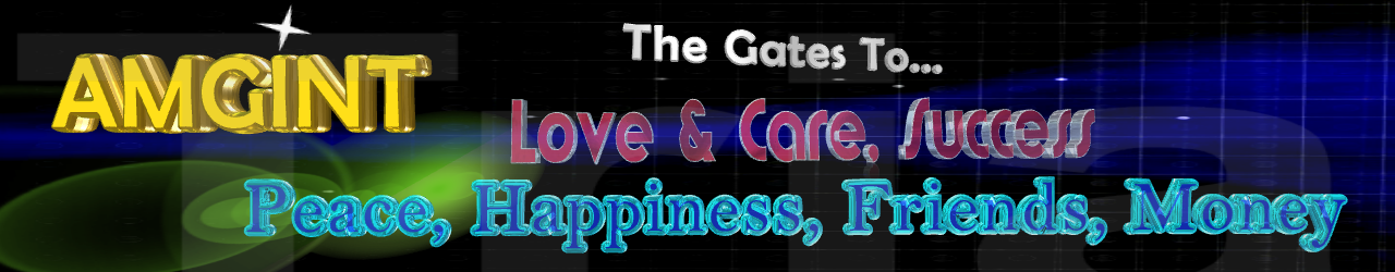 AMG ... The Gate To Live,Love & Care, Success, Peace, Happiness, Friends, Money