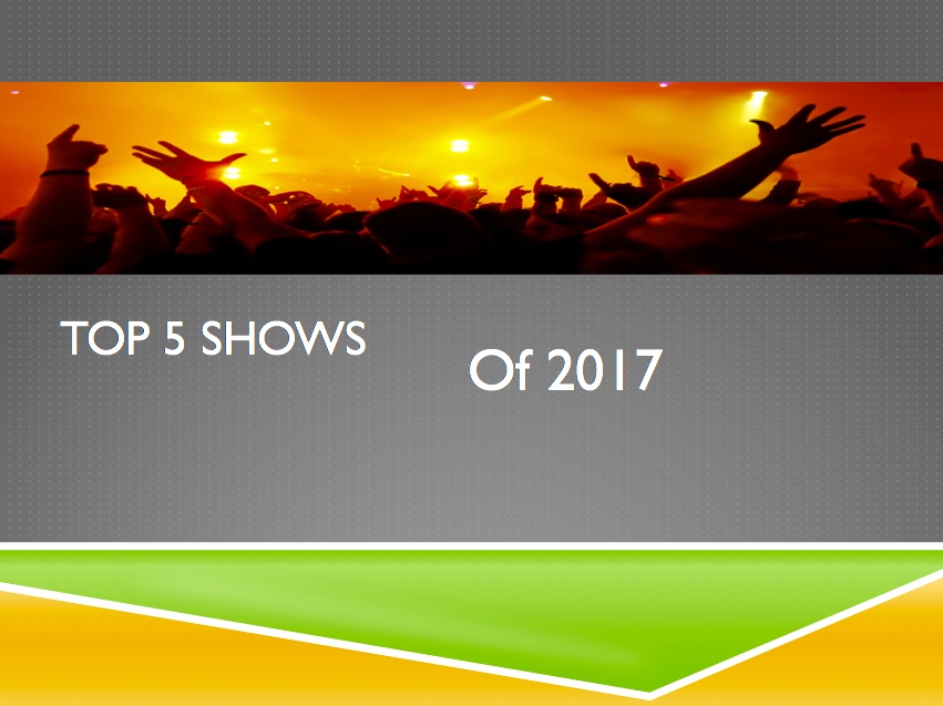 Old Guy At The Show Top Shows Of 2017 old-guy-at-the-show-top-shows-of-2017