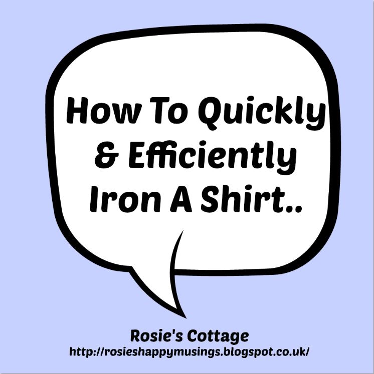 Rosie's Cottage How To Quickly & Efficiently Iron A Shirt..