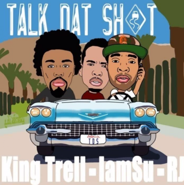 King Trell featuring IAMSU and RJ – “Talk Dat Shit” (Produced By League Of Starz)