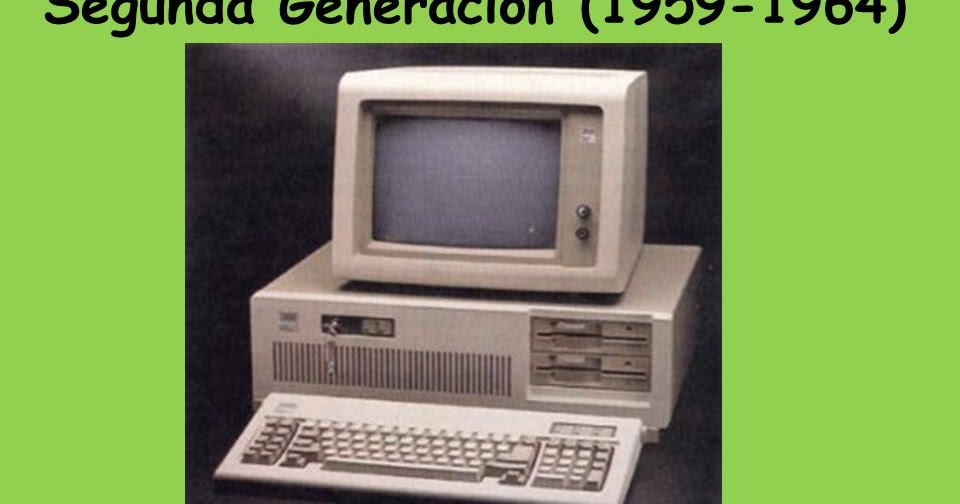 Segunda Generación de Computadoras(19591964)