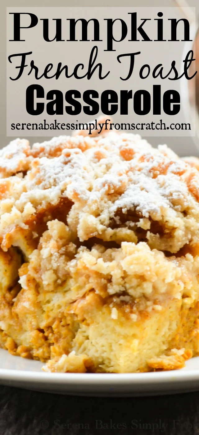Easy to make Overnight Pumpkin French Toast Casserole with Coffeecake Crumb Topping. Perfect for Thanksgiving or Christmas morning! serenabakessimplyfromscratch.com