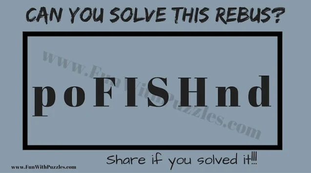 poFISHnd | Can you Solve this Rebus Puzzle?