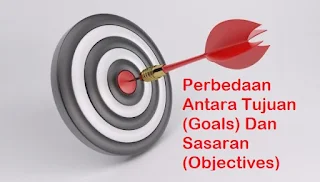 Perbedaan Antara Tujuan (Goals) Dan Sasaran (Objective) Dalam Pemasaran