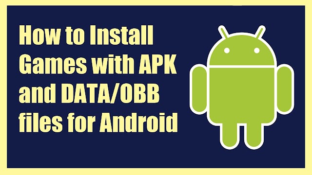 شرح طريقة تثبيت الألعاب الكبيرة المكونة من ملف (apk) و ملف ( obb أو data ) 