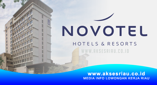 Lowongan Hotel Novotel Pekanbaru Februari 2018
