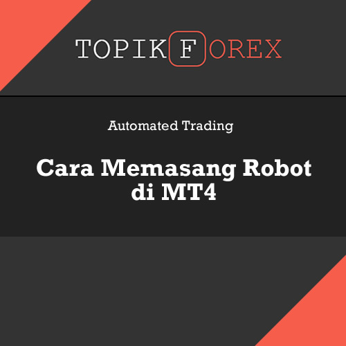 Cara Memasang Robot di Metatrader 4 - Artikel Terlengkap