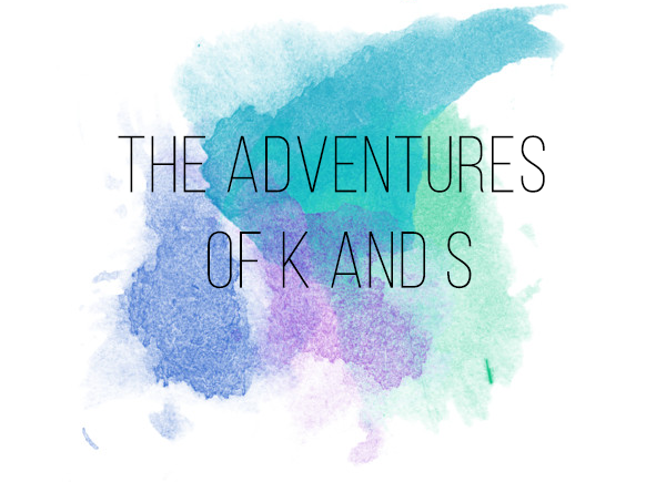 The Adventures of K and S
