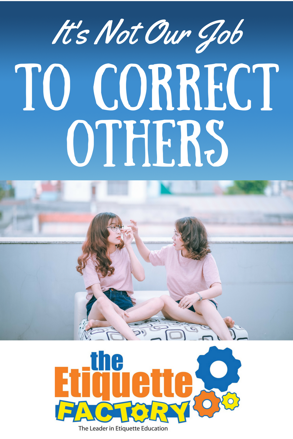 The Etiquette Factory Blog: It's Not Our Job to Correct Others