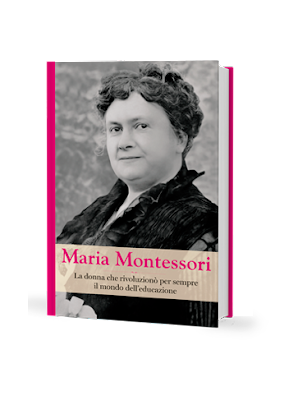 Maria Montessori la donna che rivoluzionò per sempre il mondo dell'educazione RBA Grandi donne Consigli di Lettura Felice con un libro