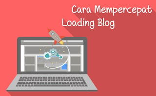 Cara Mudah Mempercepat Loading Blog Hingga 90% Cara Mempercepat Loading Blog Jadi Super Ringan