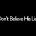Don´t believe his lies