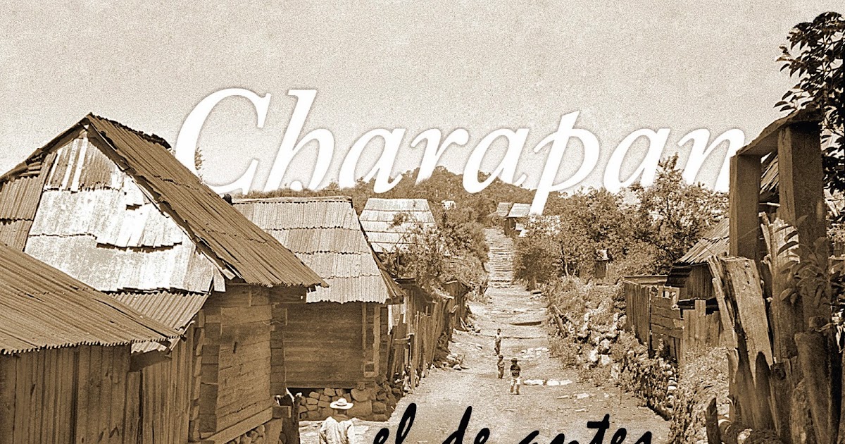 TSIMÁRHU / Estudio de etnólogos CHARAPAN, EL DE ANTES (Tomas